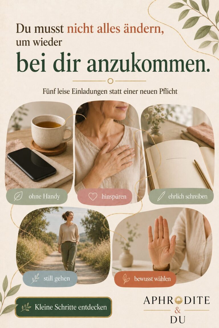 Fünf kleine Szenen zeigen ein ausgeschaltetes Mobiltelefon, eine Hand auf dem Herzen, ein offenes Journal, einen Spazierweg und eine geöffnete Hand als Zeichen für ein bewusstes Nein. Der Bildtext lautet: „Du musst nicht alles ändern, um wieder bei dir anzukommen.“
