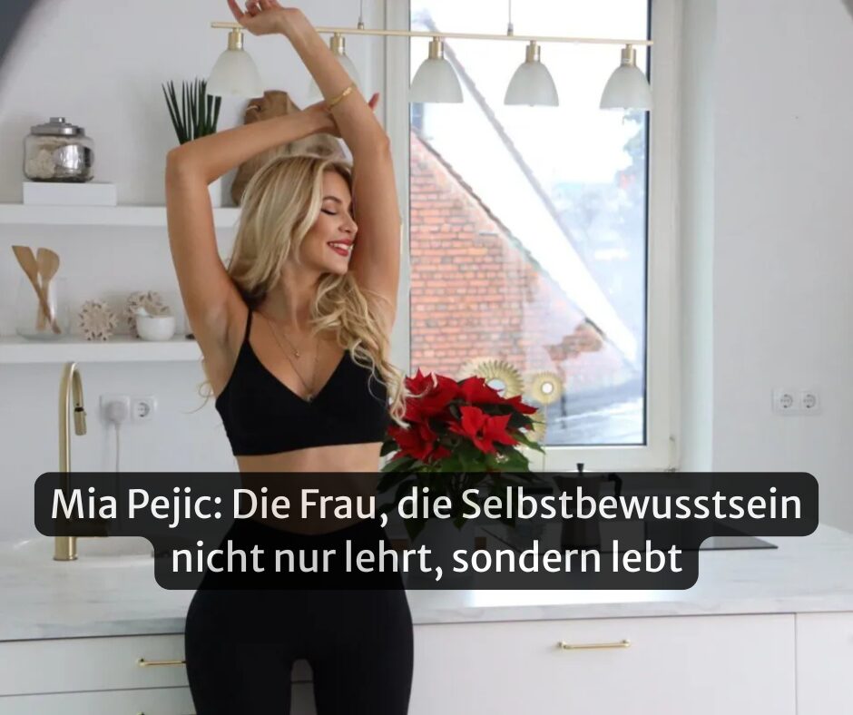 Mia Pejic: Selbstbewusstsein, Erfolg & weibliche Stärke